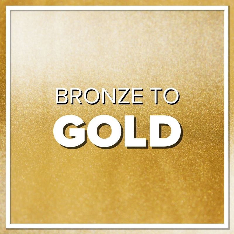 Bronze to Gold