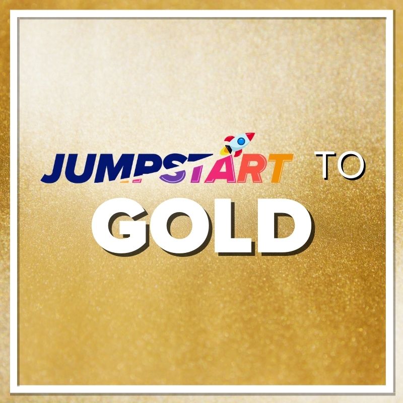 Jump Start to Gold